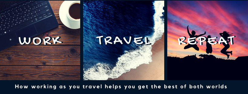 Travel While Working: Why You Should Do It