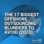 The 17 Biggest Offshore Outsourcing Blunders To Avoid (2023)